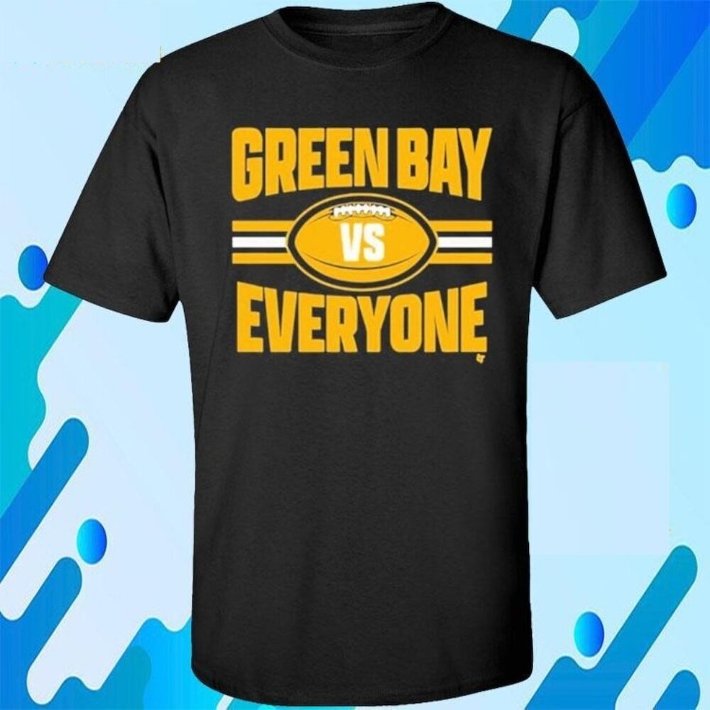 Green Bay Vs Everyone Football Rivalry Game Day Fan Pride Support Graphic Tee 05